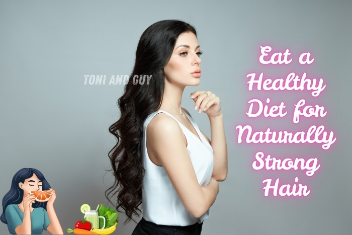 Support naturally strong and healthy hair with a good diet, guided by TONI & GUY, Coimbatore expert tips for hair care